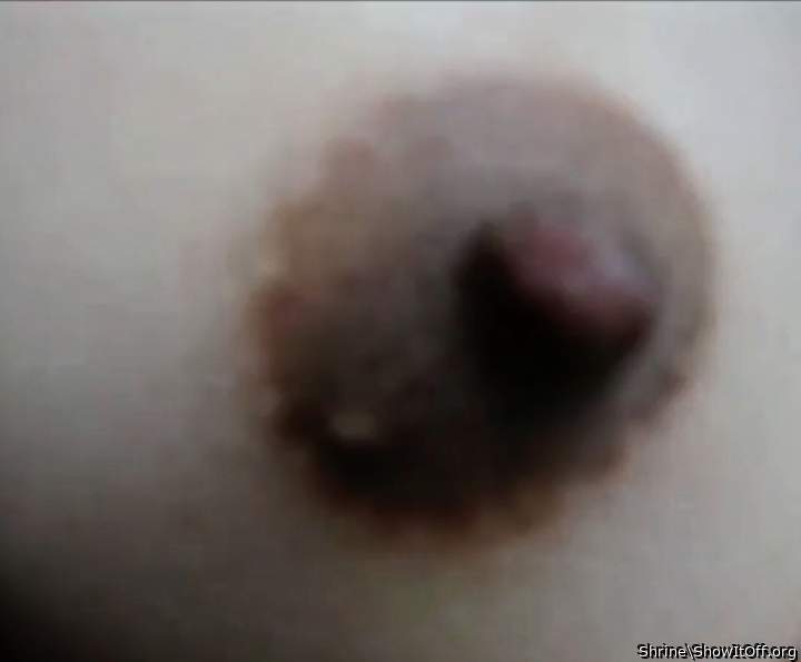 Nice nipple!!! Love the close up shot