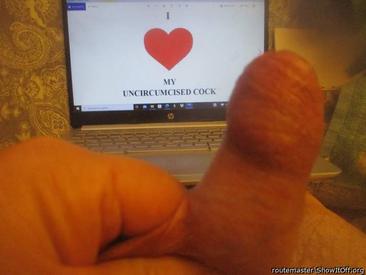 I love my uncircumcised cock