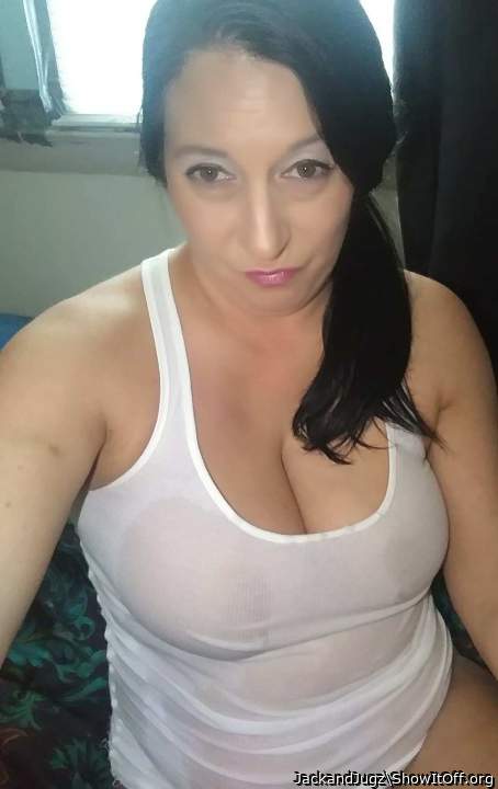 You're very sexy in the wet top.   