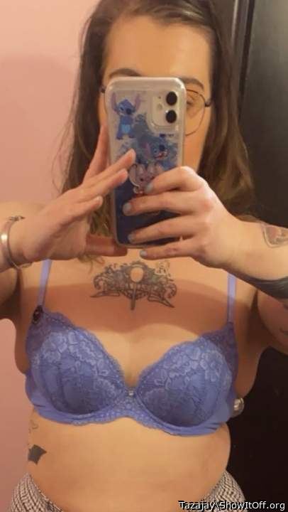 You look good in that blue bra 