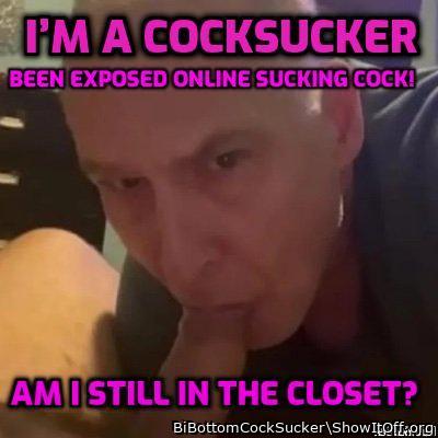 Been Exposed online. Am I still kinda in the closet as a cocksucker?